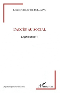 Légitimation. Tome 5, L'accès au social - Moreau de Bellaing Louis
