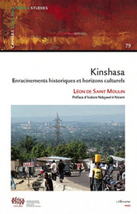 Cahiers africains : Afrika Studies N° 79 : Kinshasa enracinements historiques et horizons culturels - Saint Moulin Léon de ; Ndaywel è Nziem Isidore