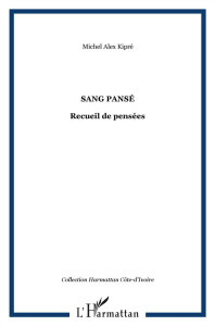 Sang pansé. Recueil de pensées - Kipré Michel Alex