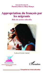 Appropriation du français par les migrants. Rôles des actions culturelles - Manço Altay