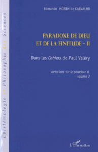 Variations sur le paradoxe 6. Paradoxe de Dieu et de la finitude. Volume 2, Dans les Cahiers de Paul - Morim de Carvalho Edmundo