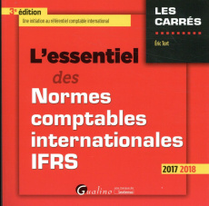 L'essentiel des normes comptables internationales IFRS 2017-2018 / Une inititaion au référentiel com - Tort Eric