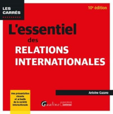 L'ESSENTIEL DES RELATIONS INTERNATIONALES - GAZANO ANTOINE