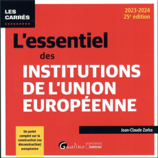 L'essentiel des institutions de l'Union Européenne - Zarka Jean Claude