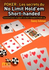 Poker : Secrets du No Limit Hold'em Short-handed. Comment jouer et gagner en Short-handed et heads u - Ashman Danny ; Tarlo Marius