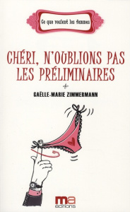 Chéri, n'oublions pas les préliminaires - Zimmermann Gaëlle-Marie
