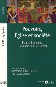 Pouvoirs, Eglise et société. France, Bourgogne, Germanie (888-XIIe siècle) - Bührer-Thierry Geneviève ; Deswarte Thomas ; Bruan