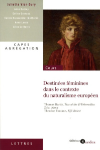 Destinées féminines dans le contexte du naturalisme européen - Vion-Dury Juliette ; Ducrey Anne ; Grenaud Céline