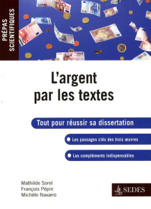 L'Argent par les textes. Molière : L'Avare ; Zola: l'Argent ; Simmel: Philosophie de l'argent - Sorel Mathilde ; Pépin François ; Navarro Michèle