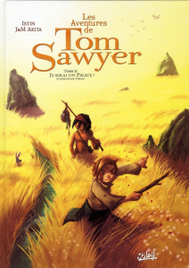 Les Aventures de Tom Sawyer Tome 2 : Je serai un Pirate ! - Istin Jean-Luc ; Akita Julien ; Akita Mathieu