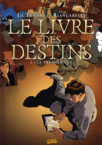 Le livre des destins Tome 1 : Le premier pas - Le Tendre Serge ; Biancarelli Franck