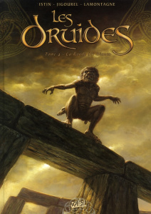Les Druides Tome 4 : La Ronde des Géants - Istin Jean-Luc ; Jigourel Thierry ; Lamontagne Jac