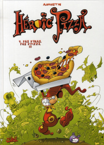 Heroic Pizza Tome 4 : Pas d'bras, pas d'pizza !!! - AUGUSTIN
