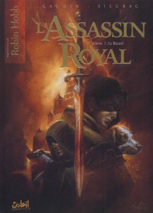 L'Assassin royal Tome 1 : Le Bâtard - Gaudin Jean-Charles ; Sieurac Laurent ; Hobb Robin