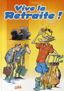 Vive la retraite ! Tome 1 : Enfin la retraite !!! - Panetier Laurent ; Lai Fabio ; Chec Claudia