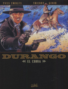 Durango Tome 15 : El Cobra - Swolfs Yves ; Girod Thierry ; Charrance Jocelyne