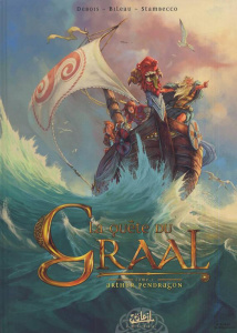 La Quête du Graal Tome 1 : Arthur Pendragon - Debois François ; Bileau Stéphane