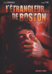 Dossier tueurs en série Tome 3 : L'étrangleur de Boston - Chouraqui Elie ; Fino Serge