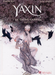 Yaxin le faune Gabriel Tome 1 - Vey Dimitri ; Arenas Man