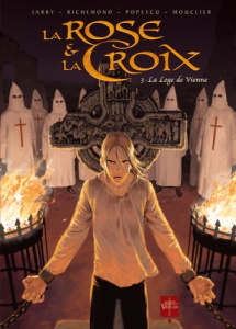 La Rose et la Croix Tome 3 : La loge de Vienne - Jarry Nicolas ; Richemond France ; Popescu Augusti