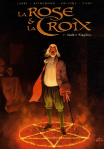 La Rose et la Croix Tome 2 : Maître Dagélius - Critone Luigi ; Richemond France ; Jarry Nicolas