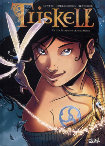 Triskell Tome 1 : La Marque de l'Entre-Monde - Alwett Audrey ; Toregrossa Rémi ; Blancher Virgini
