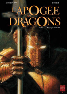 L'apogée des dragons Tome 1 : L'héritage ancestral - Rodier Denis ; Corbeyran Eric