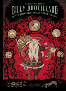 Billy Brouillard Tome 2 : Le petit garçon qui ne croyait plus au père Noël - Bianco Guillaume