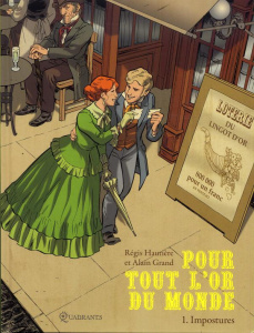 Pour tout l'or du monde Tome 1 : Impostures - Hautière Régis ; Grand Alain ; François David