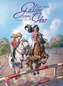 Galope comme le vent Tome 1 : Un cheval pour Maëlys - Vergari Luana ; Pierpaoli Roberta ; Formaggio Kett