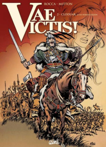 Vae Victis ! Tome 2 : Cloduar, je me nomme Légion - Mitton Jean-Yves ; Rocca Simon ; Findakly Brigitte