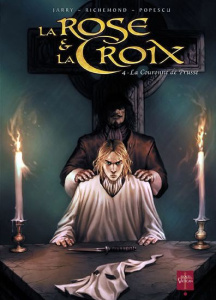 La Rose et la Croix Tome 4 : La couronne de Prusse - Popescu Augustin ; Jarry Nicolas ; Richemond Franc