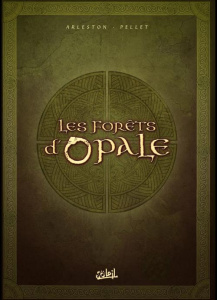Les forêts d'Opale Tome 4 à 6 : Coffret II en 3 volumes. Tome 4, Les geôle de Nénuphe ; Tome 5, Onze - Arleston Christophe