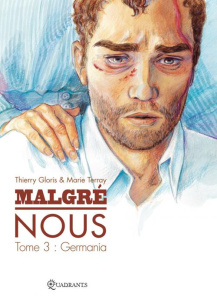 Malgré nous Tome 3 : Germania - Gloris Thierry ; Terray Marie