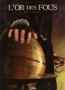 L'or des fous Tome 1 : L'expédition - Di Giorgio Jean-François ; Olivares Giancarlo ; Fa