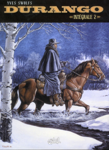 Durango Intégrale 2 : Tome 5, Sierra sauvage ; Tome 6, Le destin d'un desperado ; Tome 7, Loneville - Swolfs Yves ; Hollogne Dominique De