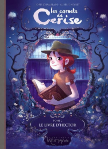 Les carnets de Cerise Tome 2 : Le livre d'hector - Chamblain Joris ; Neyret Aurélie