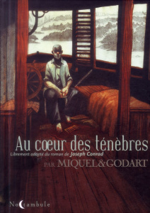 Au coeur des ténèbres. Librement adapté du roman de Joseph Conrad - Miquel Stéphane ; Godart Loïc