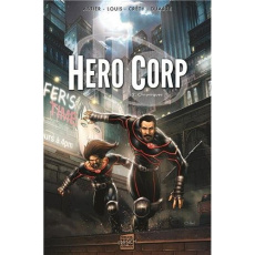 Hero Corp Tome 2 : Chroniques - Astier Simon ; Créty Stéphane ; Lamirand Sébastien