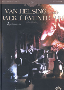 Van Helsing contre Jack l'éventreur Tome 2 : La Belle de Crécy - Lamontagne Jacques ; Reinhold Bill ; Thomas Nadine