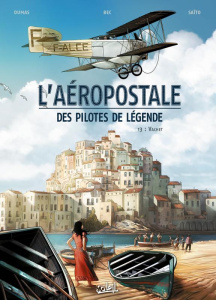 L'aéropostale, des pilotes de légende Tome 3 : Vachet - Bec Christophe ; Dumas Patrick-A ; Saïto Diogo