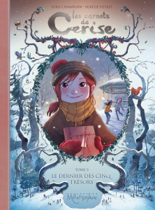 Les carnets de Cerise Tome 3 : Le dernier des cinq trésors - Chamblain Joris ; Neyret Aurélie