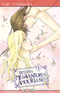 Petites mésaventures amoureuses Tome 1 - Yoshihara Yuki ; Gerriet Julie