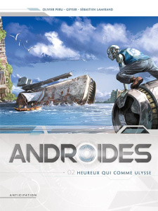Androides Saison 1 Tome 2 : Heureux qui comme Ulysse - Peru Olivier