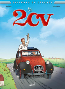 Voitures de légende Tome 2 : Un amour de 2CV - Ozanam Antoine ; Lachard Bruno