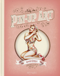 Pin-up Art. The Good Girls ; The Bad Girls - Siri Maly ; Deveney Jean-Christophe ; Raymond Vinc