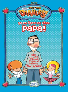 Les p'tits diables : Ca va être ta fête papa ! - Dutto Olivier ; Bekaert Benoît