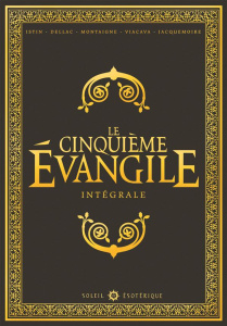 Le Cinquième Evangile Intégrale : Tome 1 à 4. La main de Fatima ; L'antre de Cerbère ; Hérodion ; Ré - Istin Jean-Luc ; Dellac Benoît ; Montaigne Thimoth