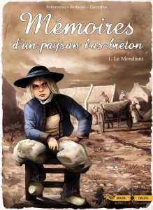 Mémoires d'un paysan bas-breton Tome 1 : Le mendiant - Betbeder Stéphane ; Babonneau Christophe ; Gonzalb