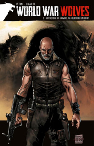 World War Wolves Tome 2 : Autrefois un homme, aujourd'hui un loup. Avec World War Wolves Tome 1, Die - Istin Jean-Luc ; Duarte Kyko